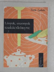 Turós Lukács - Lányok, asszonyok szakácskönyve [antikvár]