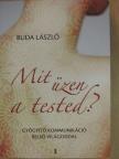 Buda László - Mit üzen a tested? [antikvár]