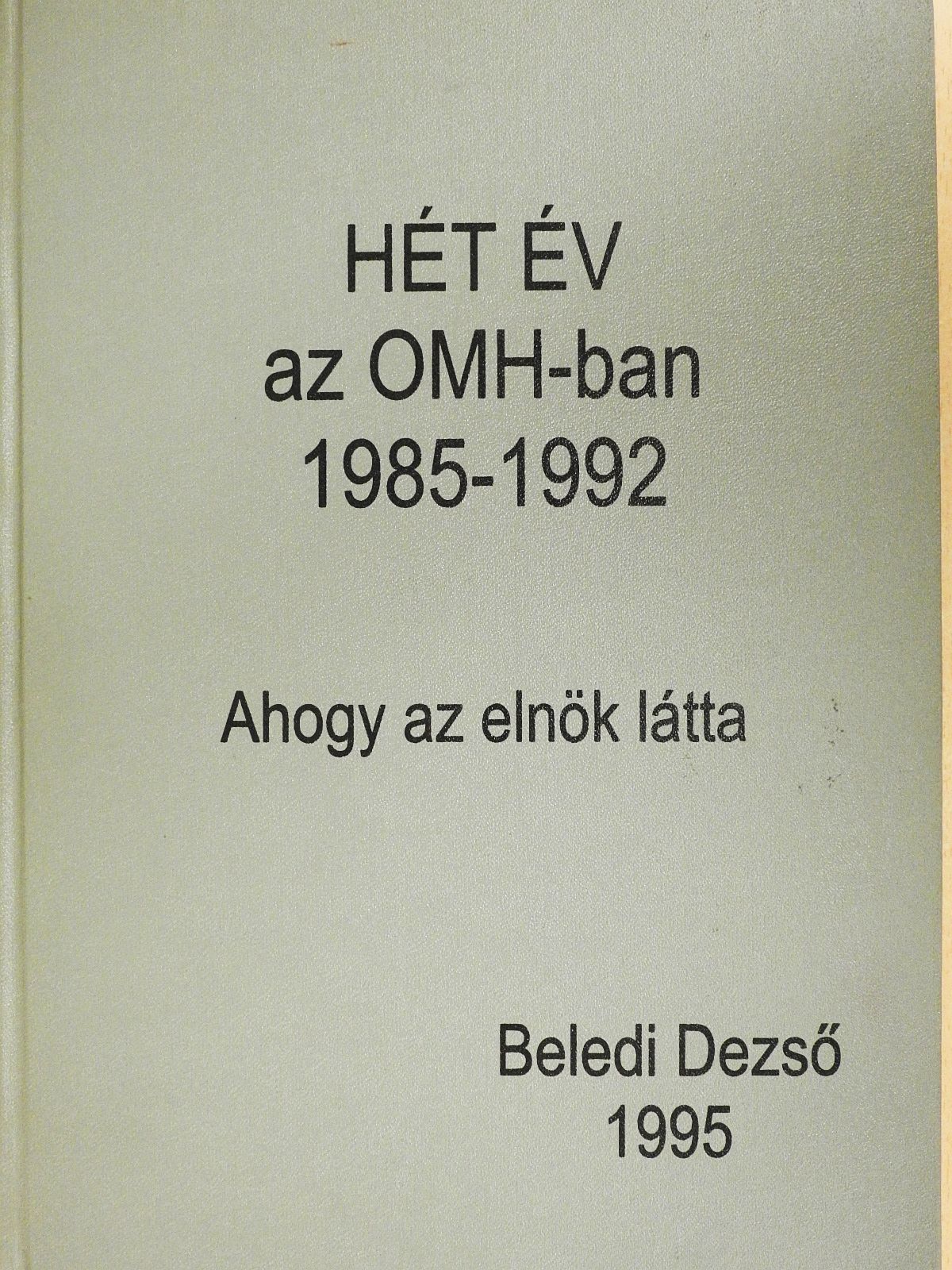 Beledi Dezső - Hét év az O. M. H. -ban (dedikált példány) [antikvár]