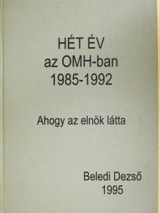 Beledi Dezső - Hét év az O. M. H. -ban (dedikált példány) [antikvár]