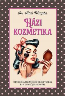 Dr. Altai Magda - Házi kozmetika