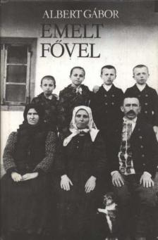 ALBERT GÁBOR - Emelt fővel [antikvár]