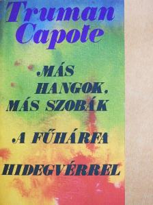 Truman Capote - Más hangok, más szobák/A fűhárfa/Hidegvérrel [antikvár]