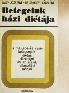 Dr. Somogyi Lászlóné - A máj-, epe- és vesebetegségek diétás étrendjei és az ételek elkészítési módjai [antikvár]