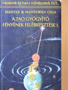Maneewan Chia - A Tao Gyógyító Fényének felébresztése I. [antikvár]