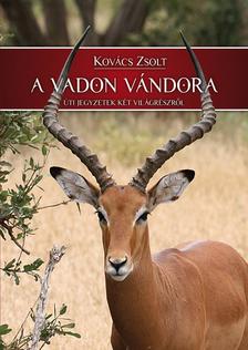 Kovács Zsolt - A vadon vándora [szépséghibás]
