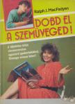 MacFadyen, Ralph J. - Dobd el a szemüveged! [antikvár]