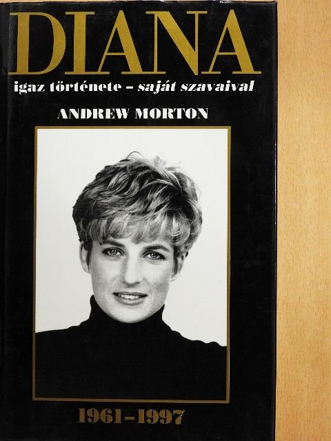 Andrew Morton - Diana igaz története - saját szavaival [antikvár]
