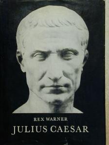 Rex Warner - Julius Caesar  [antikvár]