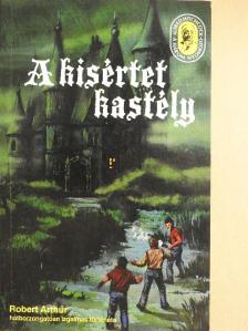 Robert Arthur - A kísértetkastély [antikvár]