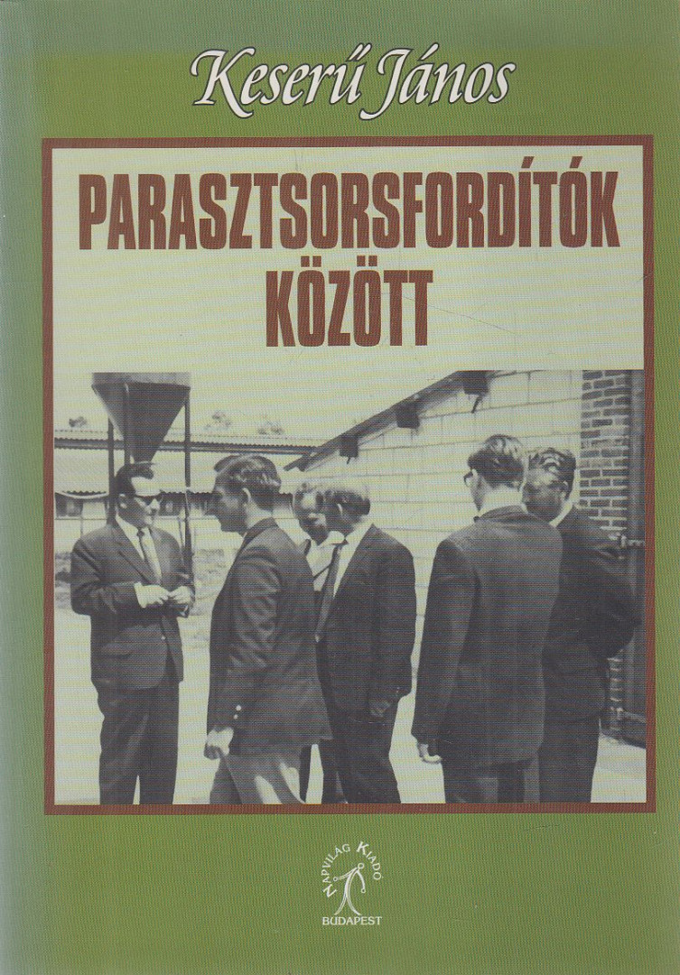 Keserű János - Parasztsorsfordítók között [antikvár]
