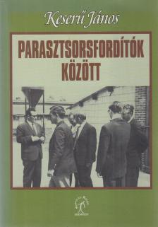 Keserű János - Parasztsorsfordítók között [antikvár]