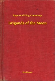 King Cummings Raymond - Brigands of the Moon [eKönyv: epub, mobi]