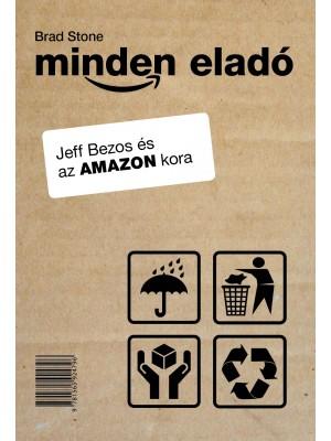 Stone, Brad - Minden eladó - Jeff Bezos és az Amazon kora