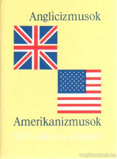 Magay Tamás, Mentlné Láng Ilona (szerk.) - Anglicizmusok - Amerikanizmusok [antikvár]