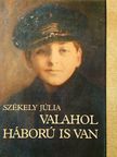 Székely Júlia - Valahol háború is van [antikvár]