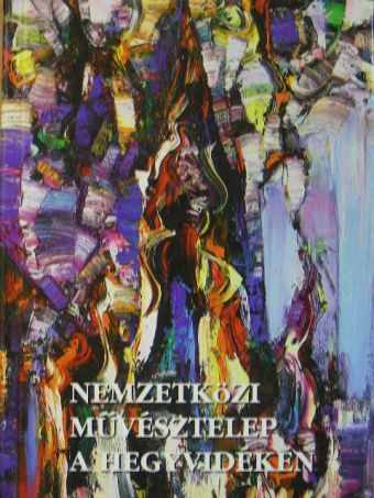 Ezüst György - Nemzetközi művésztelep a hegyvidéken [antikvár]