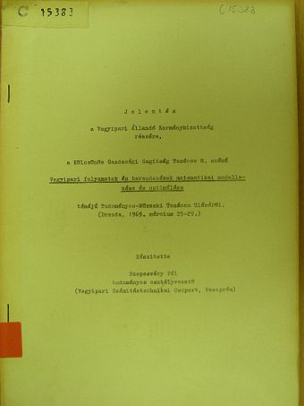 Szepesváry Pál - Jelentés a Vegyipari Állandó Kormánybizottság részére, a Kölcsönös Gazdasági Segítség Tanácsa 8. számú Vegyipari folyamatok és berendezések matematikai modellezése és optimálása témájú Tudományos-Műszaki Tan? [antikvár]