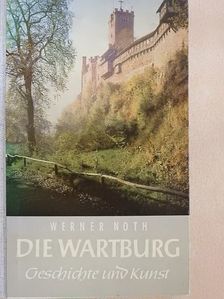 Werner Noth - Die Wartburg [antikvár]