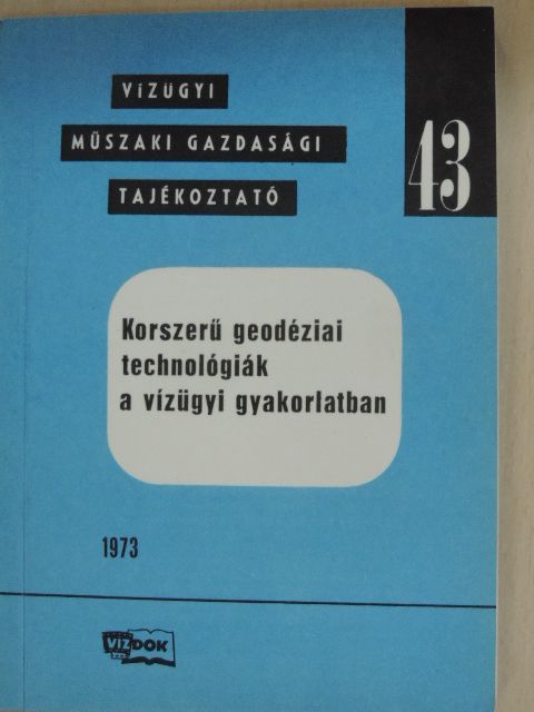 Korszerű geodéziai technológiák a vízügyi gyakorlatban [antikvár]