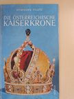 Hermann Fillitz - Die österreichische Kaiserkrone und die Insignien des Kaisertums Österreich [antikvár]