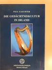 Paul Gaechter - Die Gedächtniskultur in Irland [antikvár]