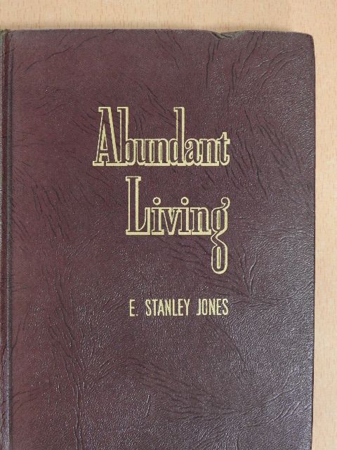 E. Stanley Jones - Abundant Living [antikvár]