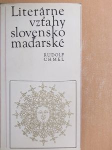 Rudolf Chmel - Literárne vzt'ahy slovensko mad'arské [antikvár]