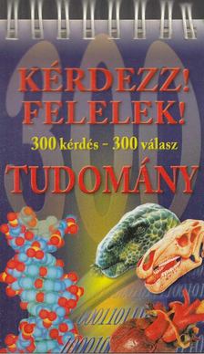Berek László (szerk.), Szirmai Rita (szerk.), Horváth Gyöngyvér - Kérdezz! Felelek! Tudomány [antikvár]