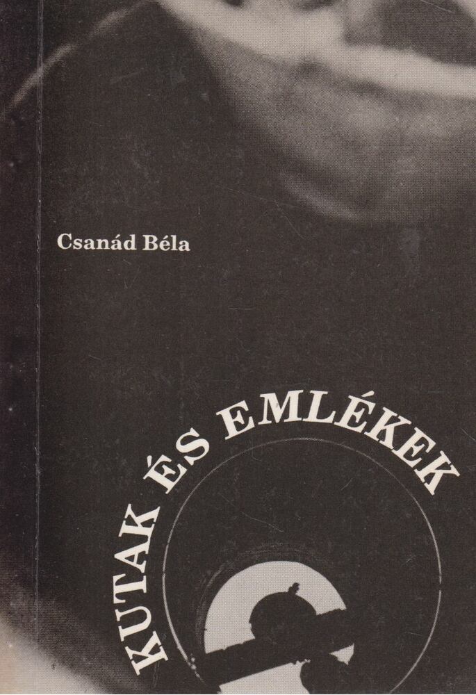 CSANÁD BÉLA - Kutak és emlékek [antikvár]