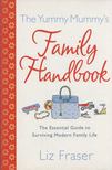 Liz Fraser - The Yummy Mummy's Family Handbook [antikvár]