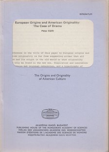 EGRI PÉTER - European origins and american originality: The case of drama [antikvár]