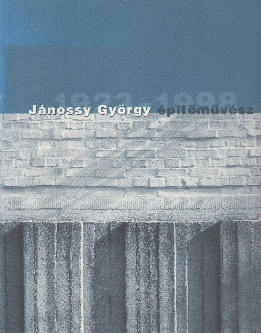 Ferkai András - Jánossy György építőművész (1923-1998) [antikvár]