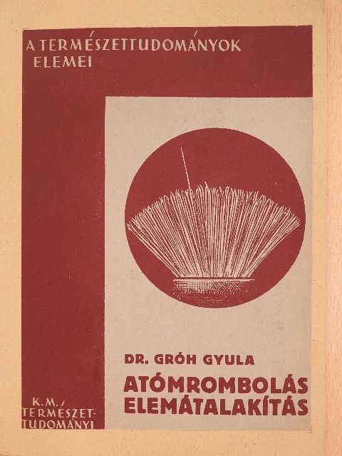 Dr. Gombás Pál - Atómrombolás, elemátalakítás [antikvár]