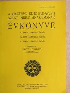 A Ciszterci Rend budapesti Szent Imre-Gimnáziumának évkönyve az 1942-43. iskolai évről/Az 1943-44. iskolai évről/Az 1946-47. iskolai évről [antikvár]
