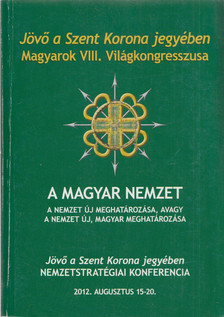 A magyar nemzet - Magyarok VIII. Világkongresszusa [antikvár]