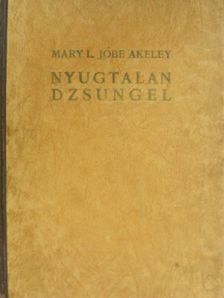 Mary L. Jobe Akeley - Nyugtalan dzsungel [antikvár]