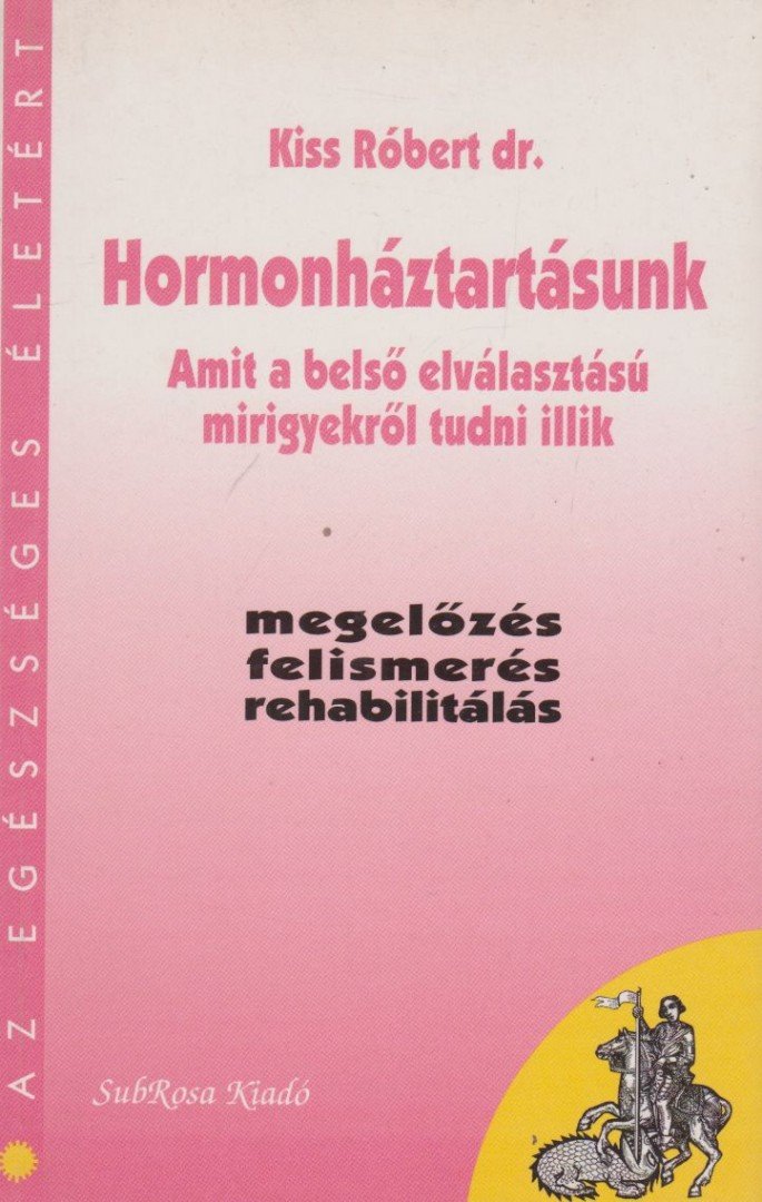 Kiss Róbert dr. - Hormonháztartásunk [antikvár]