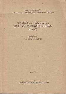 Dr. Rendi László - Előadások és tanulmányok a HALLÁS- ÉS BESZÉDKÓRTAN köréből [antikvár]