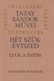 TATAY SÁNDOR - Hét szűk évtized [antikvár]