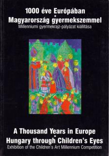 Dombyné Szántó Melánia (összeáll.), Juhász Gábor, Kerékgyártó István - 1000 éve Európában - Magyarország gyermekszemmel [antikvár]