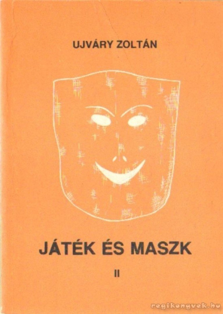Ujváry Zoltán - Játék és maszk II. [antikvár]