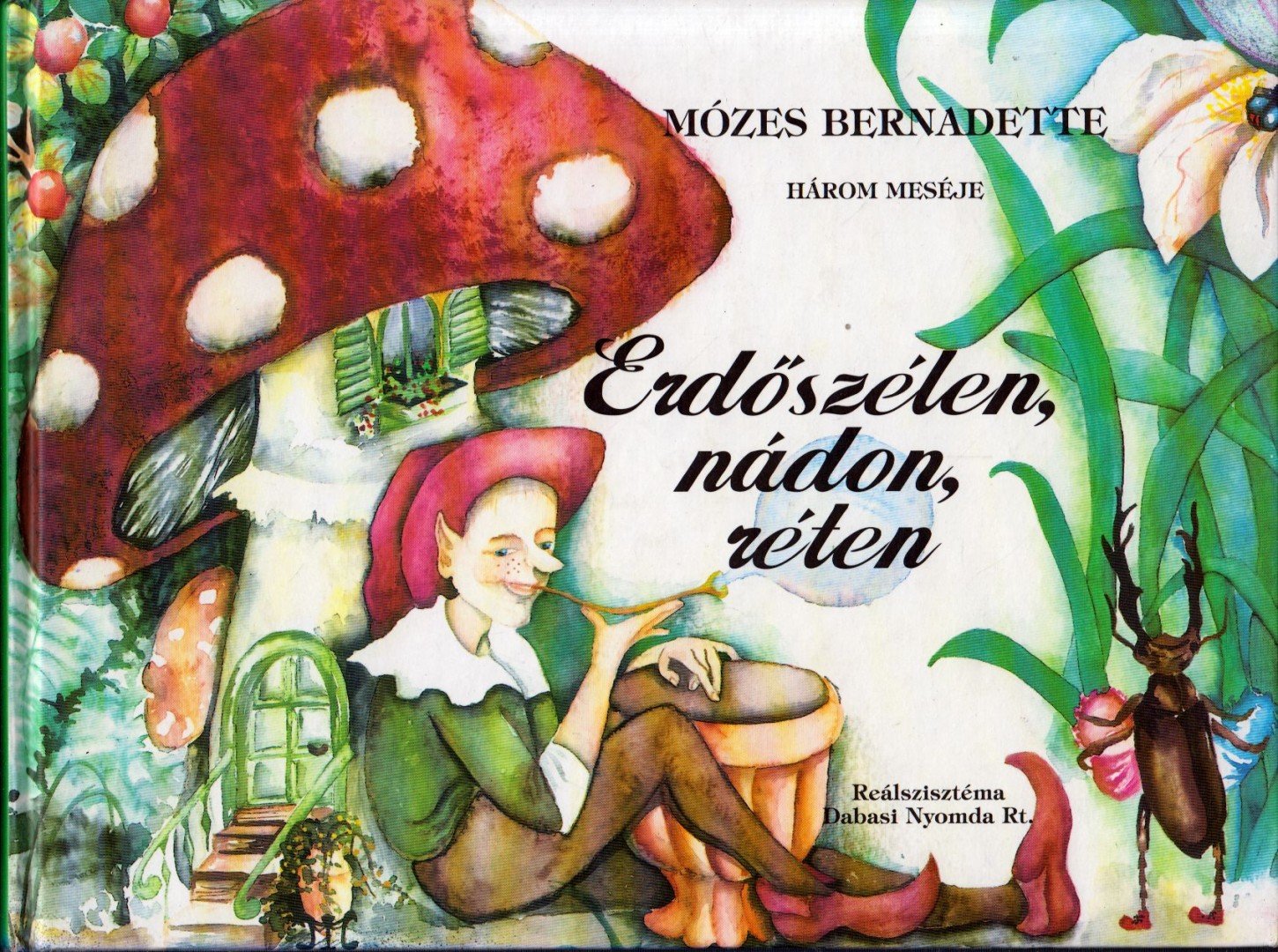 MÓZES BERNADETTE - Erdőszélen, nádon, réten [antikvár]