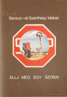 Dr. Szenthelyi-Molnár István - Állj meg egy szóra! [antikvár]