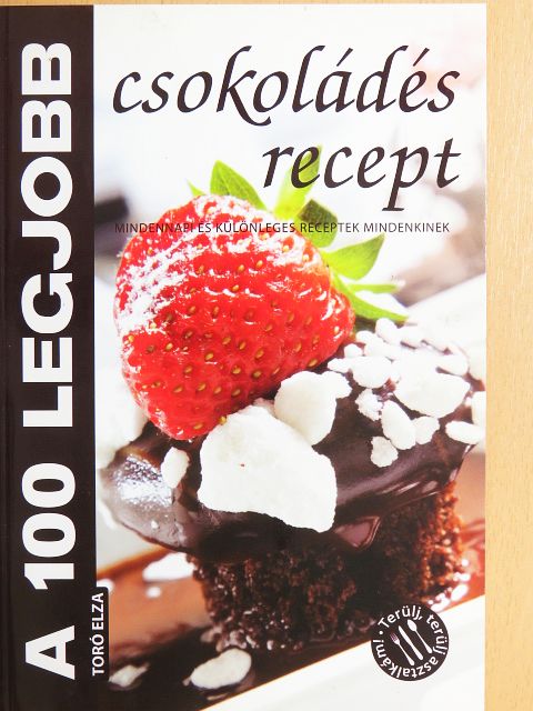 Toró Elza - A 100 legjobb csokoládés recept [antikvár]
