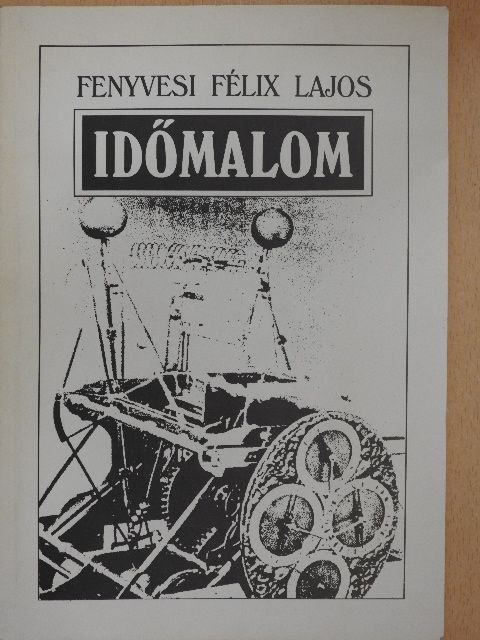 Fenyvesi Félix Lajos - Időmalom [antikvár]