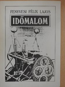 Fenyvesi Félix Lajos - Időmalom [antikvár]