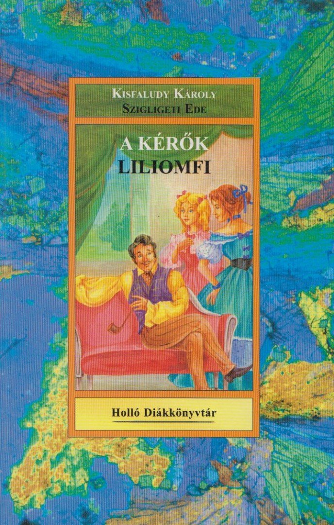 Kisfaludy Károly, Szigligeti Ede - A kérők / Liliomfi [antikvár]