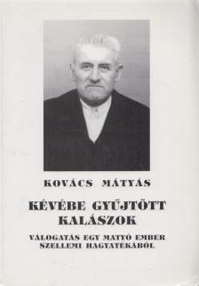 KOVÁCS MÁTYÁS - Kévébe gyűjtött kalászok [antikvár]