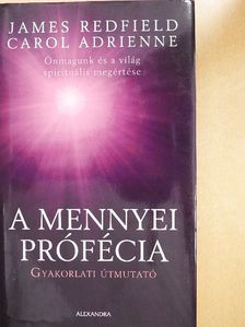 Carol Adrienne - A mennyei prófécia - Gyakorlati útmutató [antikvár]